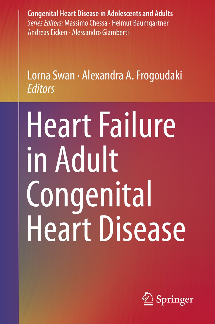 Titlebook: Heart Failure in Adult Congenital Heart Disease; Lorna Swan,Alexandra A. Frogoudaki Book 2018 Springer International Publishing AG, part o Titlebook: Heart Failure in Adult Congenital Heart Disease; Lorna Swan,Alexandra A. Frogoudaki Book 2018 Springer International Publishing AG, part o