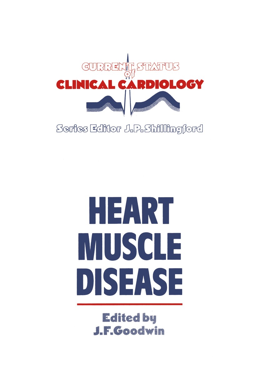 Titlebook: Heart Muscle Disease; J. F. Goodwin (Emeritus Professor Clinical Cardiol Book 1985 MTP Press Limited 1985 heart Titlebook: Heart Muscle Disease; J. F. Goodwin (Emeritus Professor Clinical Cardiol Book 1985 MTP Press Limited 1985 heart