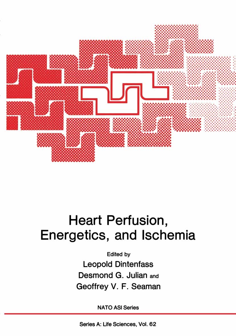 Titlebook: Heart Perfusion, Energetics, and Ischemia; Leopold Dintenfass,Desmond G. Julian,Geoffrey V. F Book 1983 Springer Science+Business Media Ne Titlebook: Heart Perfusion, Energetics, and Ischemia; Leopold Dintenfass,Desmond G. Julian,Geoffrey V. F Book 1983 Springer Science+Business Media Ne