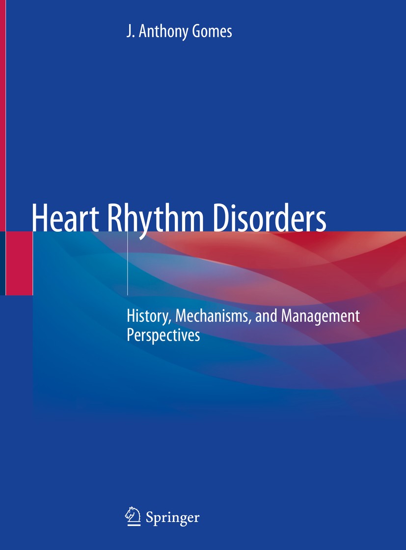 Titlebook: Heart Rhythm Disorders; History, Mechanisms, J. Anthony Gomes Book 2020 Springer Nature Switzerland AG 2020 Supreventricular Tachycardia.Br Titlebook: Heart Rhythm Disorders; History, Mechanisms, J. Anthony Gomes Book 2020 Springer Nature Switzerland AG 2020 Supreventricular Tachycardia.Br