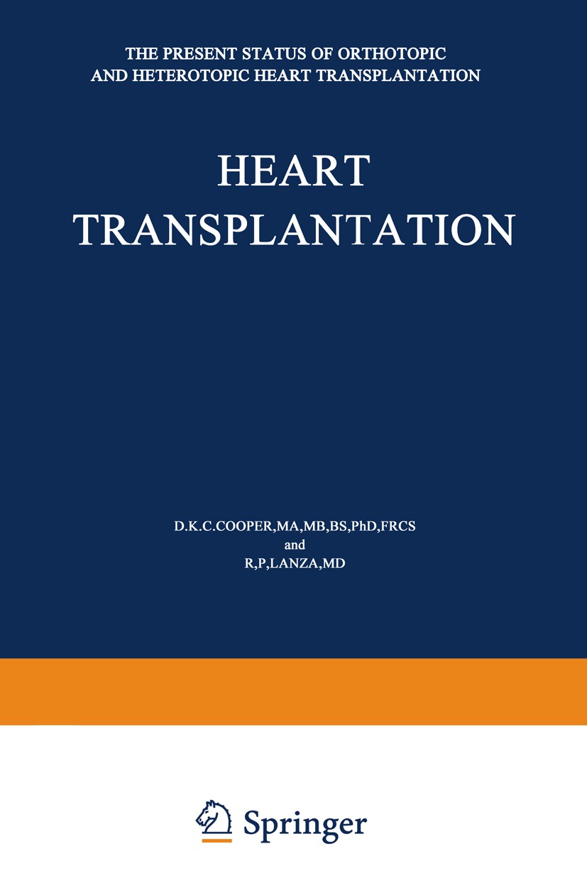 Titlebook: Heart Transplantation; The Present Status o D. K. C. Cooper (Specialist in Cardiothoracic Surg Book 1984 MTP Press Limited 1984 Bypass.anes Titlebook: Heart Transplantation; The Present Status o D. K. C. Cooper (Specialist in Cardiothoracic Surg Book 1984 MTP Press Limited 1984 Bypass.anes