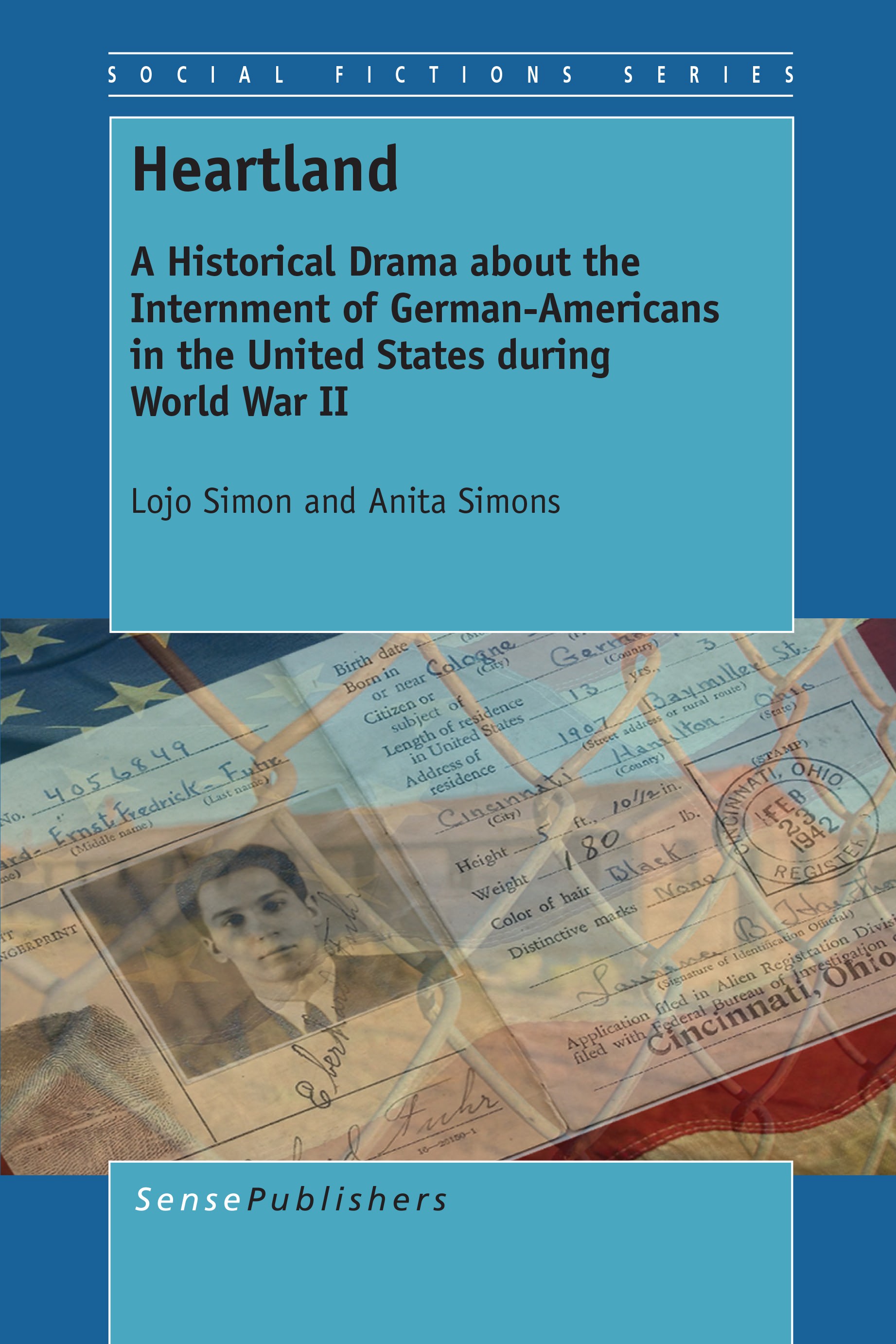 Titlebook: Heartland; A Historical Drama a Lojo Simon,Anita Simons Book 2014 SensePublishers-Rotterdam, The Netherlands 2014 POW.World War II.history. Titlebook: Heartland; A Historical Drama a Lojo Simon,Anita Simons Book 2014 SensePublishers-Rotterdam, The Netherlands 2014 POW.World War II.history.