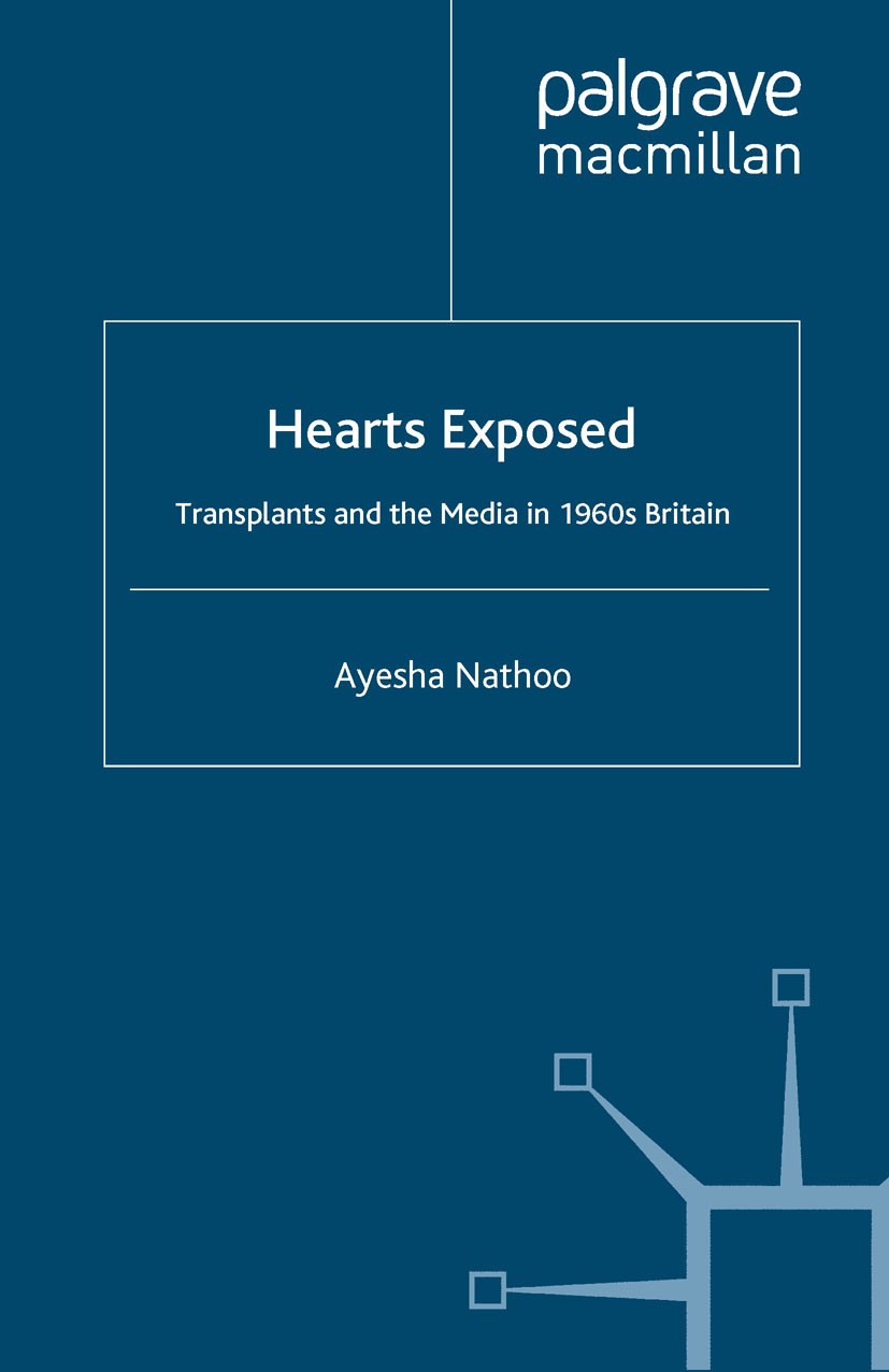 Titlebook: Hearts Exposed; Transplants and the Ayesha Nathoo Book 2009 Ayesha Nathoo 2009 Britain.event.Great Britain.history.history of literature.h Titlebook: Hearts Exposed; Transplants and the Ayesha Nathoo Book 2009 Ayesha Nathoo 2009 Britain.event.Great Britain.history.history of literature.h