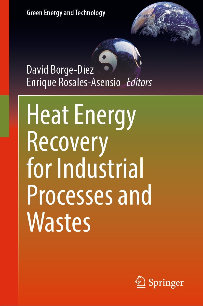 Titlebook: Heat Energy Recovery for Industrial Processes and Wastes; David Borge-Diez,Enrique Rosales-Asensio Book 2023 The Editor(s) (if applicable) Titlebook: Heat Energy Recovery for Industrial Processes and Wastes; David Borge-Diez,Enrique Rosales-Asensio Book 2023 The Editor(s) (if applicable)