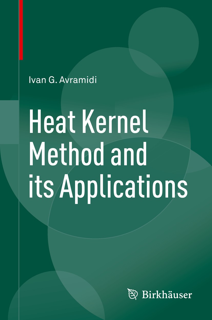 Titlebook: Heat Kernel Method and its Applications; Ivan Avramidi Book 2015 Springer International Publishing Switzerland 2015 heat kernel.heat equat Titlebook: Heat Kernel Method and its Applications; Ivan Avramidi Book 2015 Springer International Publishing Switzerland 2015 heat kernel.heat equat