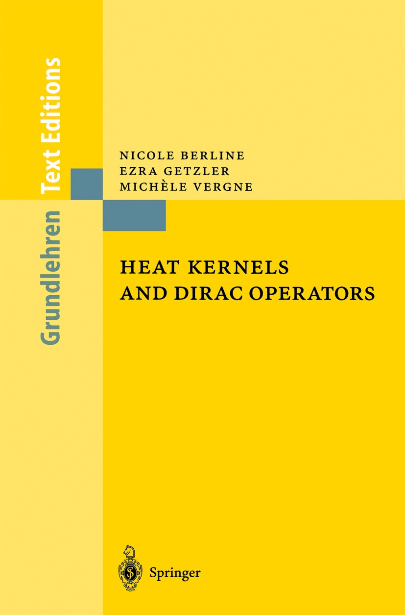 Titlebook: Heat Kernels and Dirac Operators; Nicole Berline,Ezra Getzler,Michèle Vergne Textbook 20041st edition Springer-Verlag Berlin Heidelberg 20 Titlebook: Heat Kernels and Dirac Operators; Nicole Berline,Ezra Getzler,Michèle Vergne Textbook 20041st edition Springer-Verlag Berlin Heidelberg 20