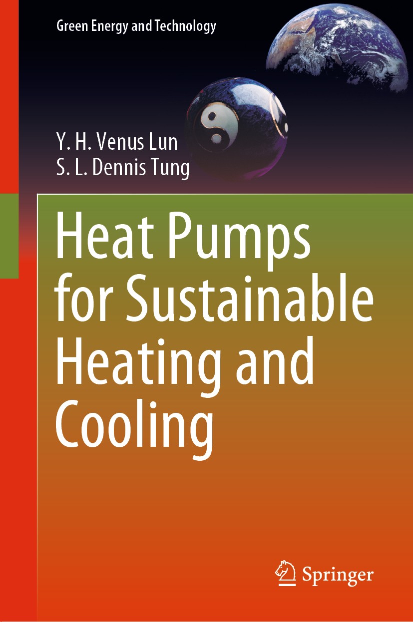 Titlebook: Heat Pumps for Sustainable Heating and Cooling; Y. H. Venus Lun,S. L. Dennis Tung Book 2020 Springer Nature Switzerland AG 2020 Sustainabl Titlebook: Heat Pumps for Sustainable Heating and Cooling; Y. H. Venus Lun,S. L. Dennis Tung Book 2020 Springer Nature Switzerland AG 2020 Sustainabl
