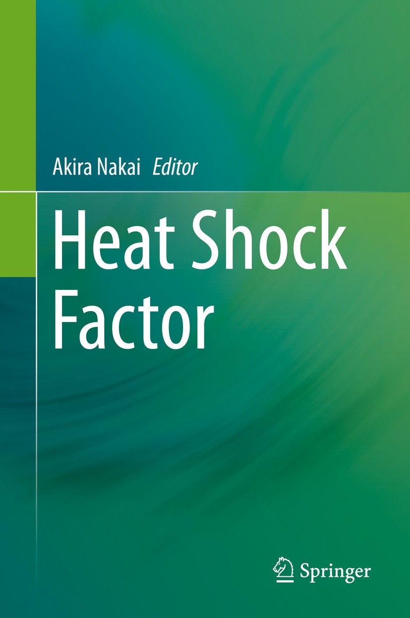 Titlebook: Heat Shock Factor; Akira Nakai Book 2016 Springer Japan 2016 Heat shock.Protein homeostasis.Proteostasis.Heat shock response.HSF.Heat shoc Titlebook: Heat Shock Factor; Akira Nakai Book 2016 Springer Japan 2016 Heat shock.Protein homeostasis.Proteostasis.Heat shock response.HSF.Heat shoc
