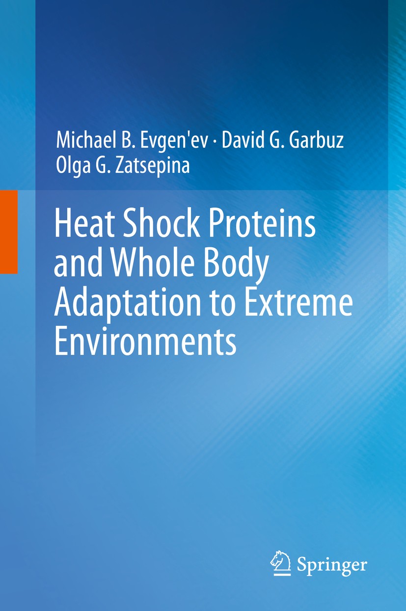 Titlebook: Heat Shock Proteins and Whole Body Adaptation to Extreme Environments; Michael B. Evgen‘ev,David G. Garbuz,Olga G. Zatsep Book 2014 Spring Titlebook: Heat Shock Proteins and Whole Body Adaptation to Extreme Environments; Michael B. Evgen‘ev,David G. Garbuz,Olga G. Zatsep Book 2014 Spring