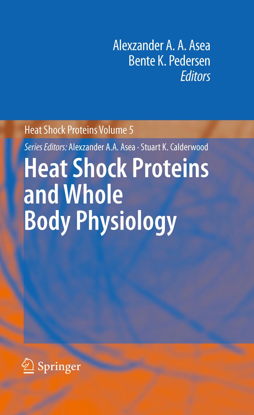 Titlebook: Heat Shock Proteins and Whole Body Physiology; Alexzander A. A. Asea,Bente K. Pedersen Book 2010 Springer Science+Business Media B.V. 2010 Titlebook: Heat Shock Proteins and Whole Body Physiology; Alexzander A. A. Asea,Bente K. Pedersen Book 2010 Springer Science+Business Media B.V. 2010