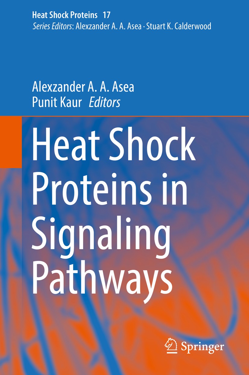 Titlebook: Heat Shock Proteins in Signaling Pathways; Alexzander A. A. Asea,Punit Kaur Book 2019 Springer Nature Switzerland AG 2019 HSP expression.C Titlebook: Heat Shock Proteins in Signaling Pathways; Alexzander A. A. Asea,Punit Kaur Book 2019 Springer Nature Switzerland AG 2019 HSP expression.C