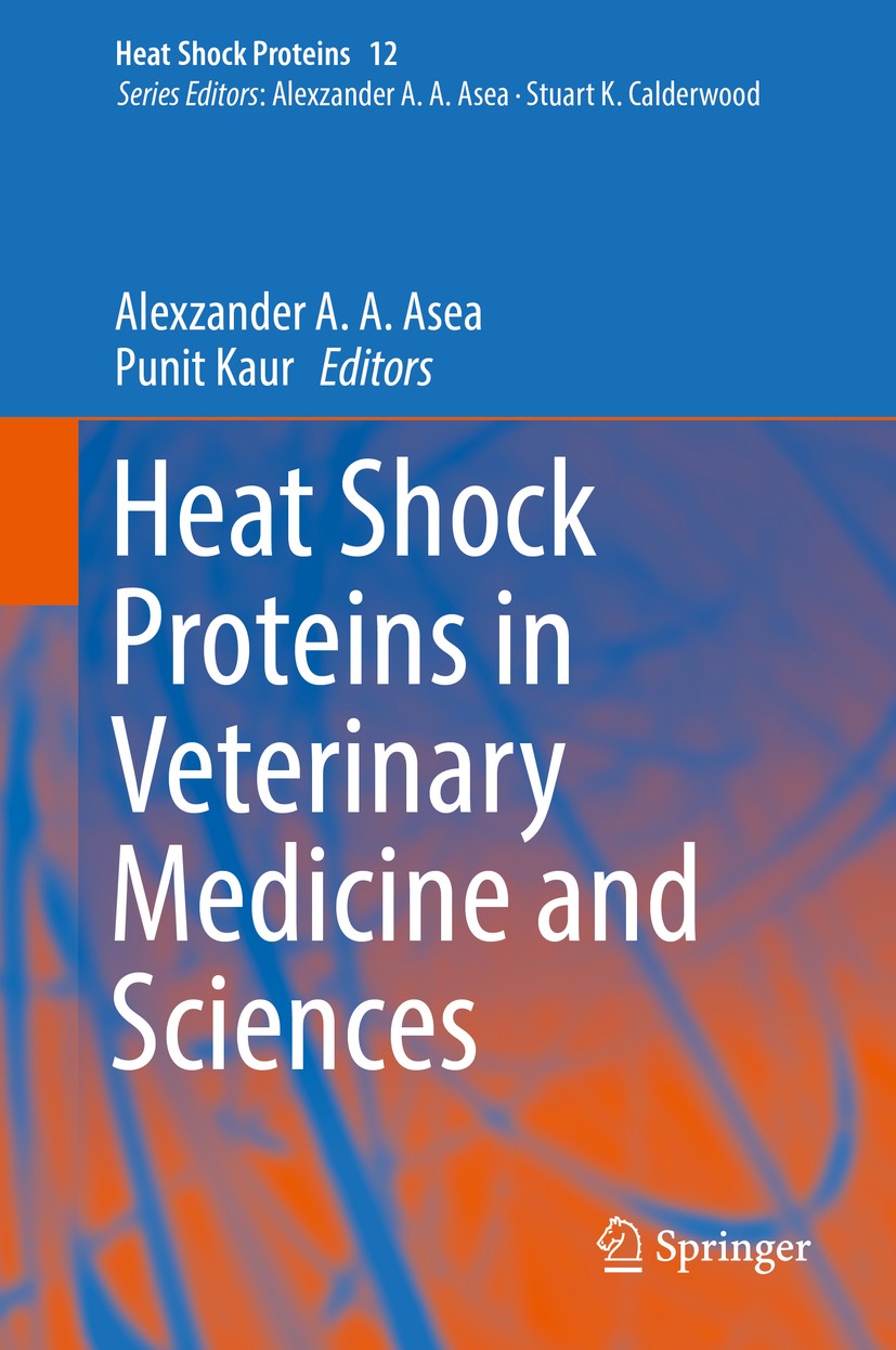 Titlebook: Heat Shock Proteins in Veterinary Medicine and Sciences; Published under the Alexzander A. A. Asea,Punit Kaur Book 2017 Springer Internati Titlebook: Heat Shock Proteins in Veterinary Medicine and Sciences; Published under the Alexzander A. A. Asea,Punit Kaur Book 2017 Springer Internati