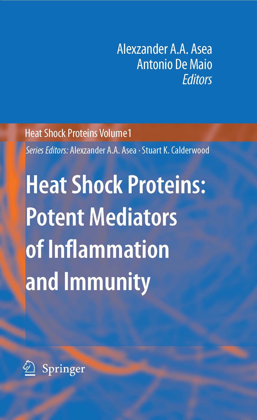 Titlebook: Heat Shock Proteins: Potent Mediators of Inflammation and Immunity; Alexzander A. A. Asea,Antonio De Maio Book 2007 Springer Science+Busin Titlebook: Heat Shock Proteins: Potent Mediators of Inflammation and Immunity; Alexzander A. A. Asea,Antonio De Maio Book 2007 Springer Science+Busin