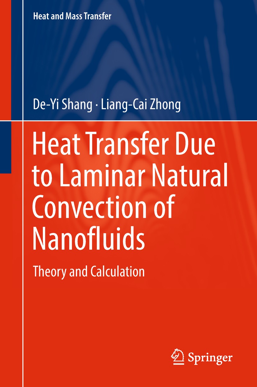 Titlebook: Heat Transfer Due to Laminar Natural Convection of Nanofluids; Theory and Calculati De-Yi Shang,Liang-Cai Zhong Book 2019 Springer Nature S Titlebook: Heat Transfer Due to Laminar Natural Convection of Nanofluids; Theory and Calculati De-Yi Shang,Liang-Cai Zhong Book 2019 Springer Nature S