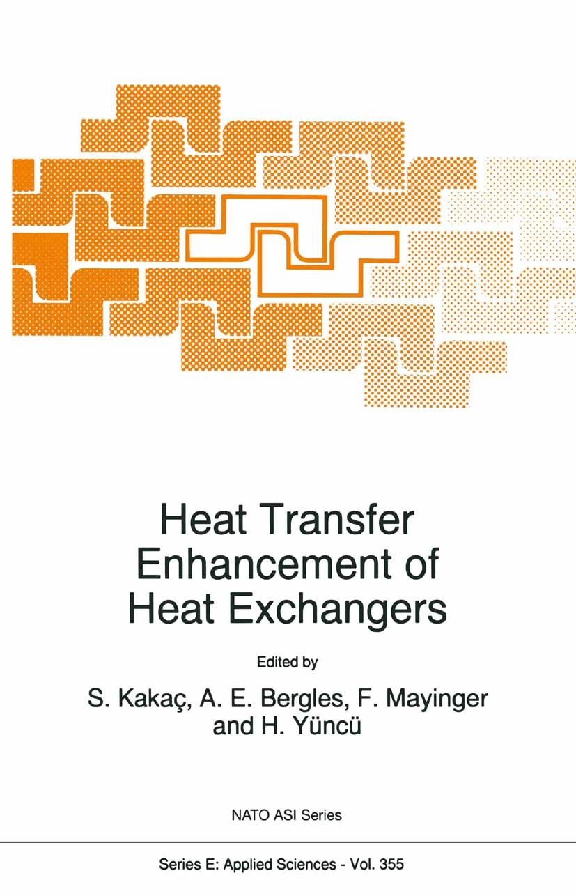 Titlebook: Heat Transfer Enhancement of Heat Exchangers; S. Kakaç,A. E. Bergles,H. Yüncü Book 1999 Springer Science+Business Media Dordrecht 1999 Ven Titlebook: Heat Transfer Enhancement of Heat Exchangers; S. Kakaç,A. E. Bergles,H. Yüncü Book 1999 Springer Science+Business Media Dordrecht 1999 Ven