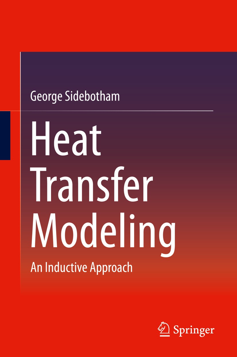 Titlebook: Heat Transfer Modeling; An Inductive Approac George Sidebotham Textbook 2015 Springer International Publishing Switzerland 2015 Explicit Me Titlebook: Heat Transfer Modeling; An Inductive Approac George Sidebotham Textbook 2015 Springer International Publishing Switzerland 2015 Explicit Me