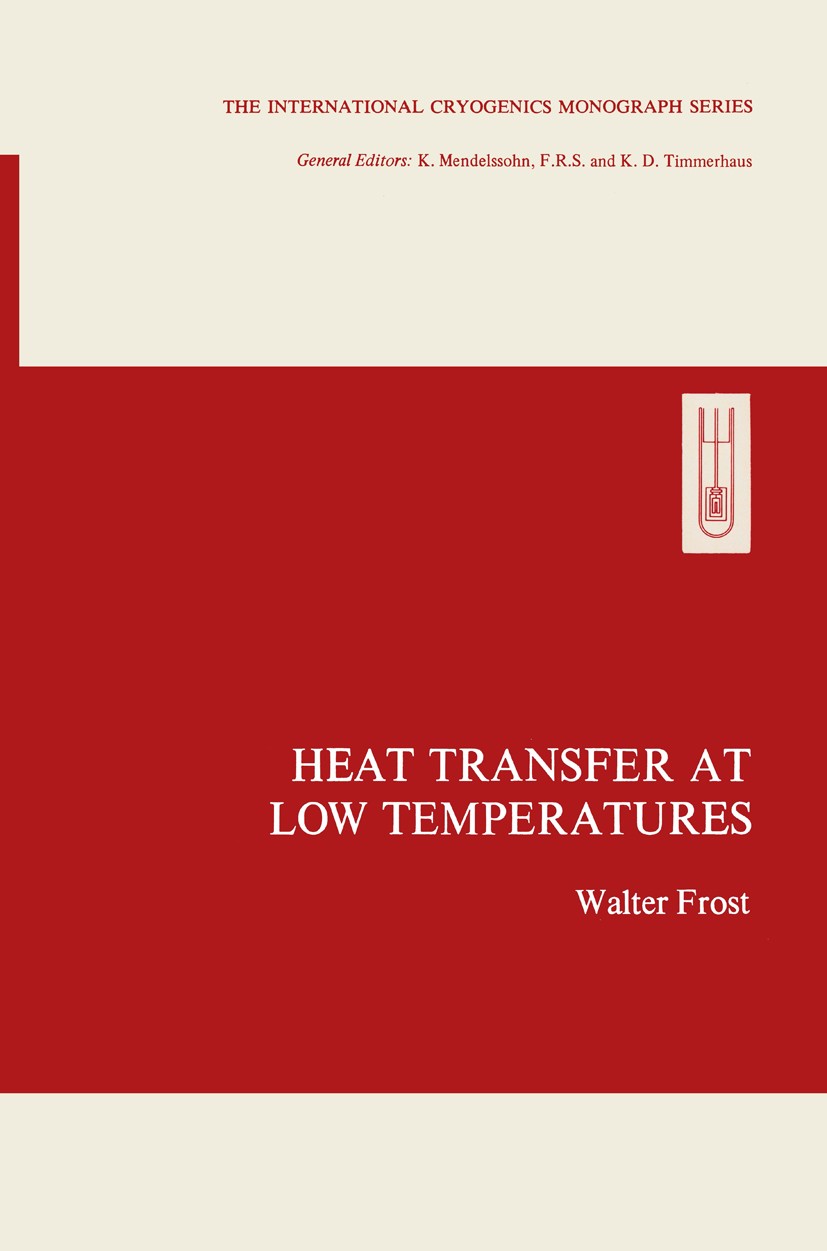Titlebook: Heat Transfer at Low Temperatures; Walter Frost Book 1975 Springer Science+Business Media New York 1975 design.engineer.liquid.research.tr Titlebook: Heat Transfer at Low Temperatures; Walter Frost Book 1975 Springer Science+Business Media New York 1975 design.engineer.liquid.research.tr