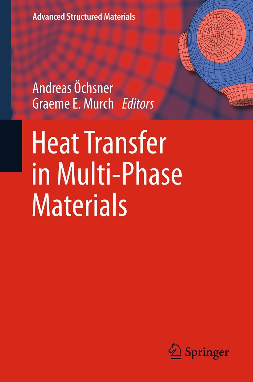 Titlebook: Heat Transfer in Multi-Phase Materials; Andreas Öchsner,Graeme E. Murch Book 2011 Springer-Verlag Berlin Heidelberg 2011 Cellular Material Titlebook: Heat Transfer in Multi-Phase Materials; Andreas Öchsner,Graeme E. Murch Book 2011 Springer-Verlag Berlin Heidelberg 2011 Cellular Material