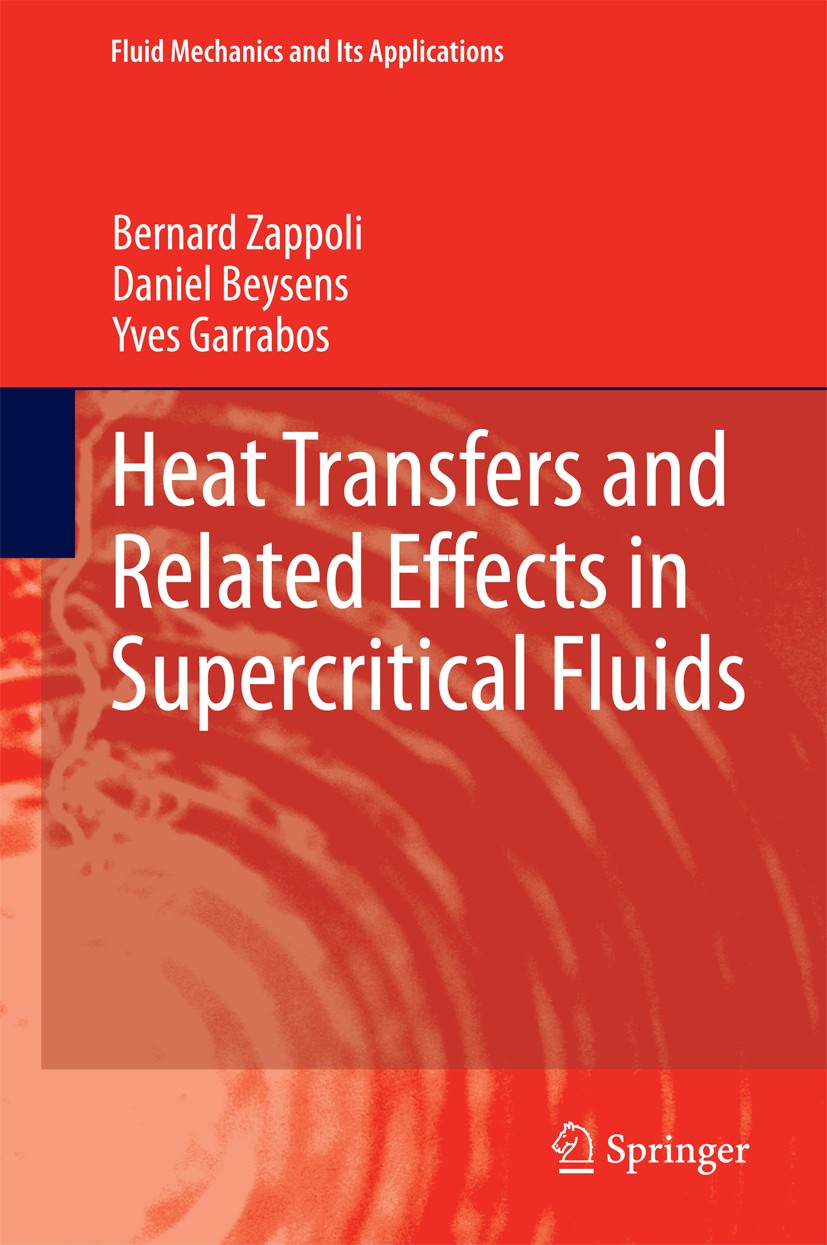 Titlebook: Heat Transfers and Related Effects in Supercritical Fluids; Bernard Zappoli,Daniel Beysens,Yves Garrabos Book 2015 Springer Science+Busine Titlebook: Heat Transfers and Related Effects in Supercritical Fluids; Bernard Zappoli,Daniel Beysens,Yves Garrabos Book 2015 Springer Science+Busine