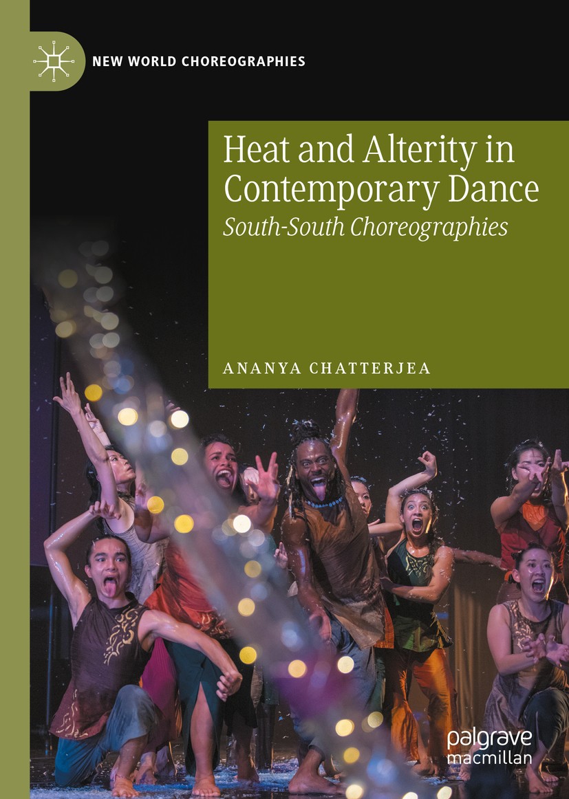 Titlebook: Heat and Alterity in Contemporary Dance; South-South Choreogr Ananya Chatterjea Book 2020 The Editor(s) (if applicable) and The Author(s) 2 Titlebook: Heat and Alterity in Contemporary Dance; South-South Choreogr Ananya Chatterjea Book 2020 The Editor(s) (if applicable) and The Author(s) 2