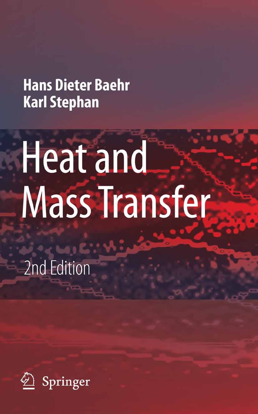 Titlebook: Heat and Mass Transfer; Hans Dieter Baehr,Karl Stephan Textbook 20062nd edition Springer-Verlag Berlin Heidelberg 2006 Diffusion.convectiv Titlebook: Heat and Mass Transfer; Hans Dieter Baehr,Karl Stephan Textbook 20062nd edition Springer-Verlag Berlin Heidelberg 2006 Diffusion.convectiv