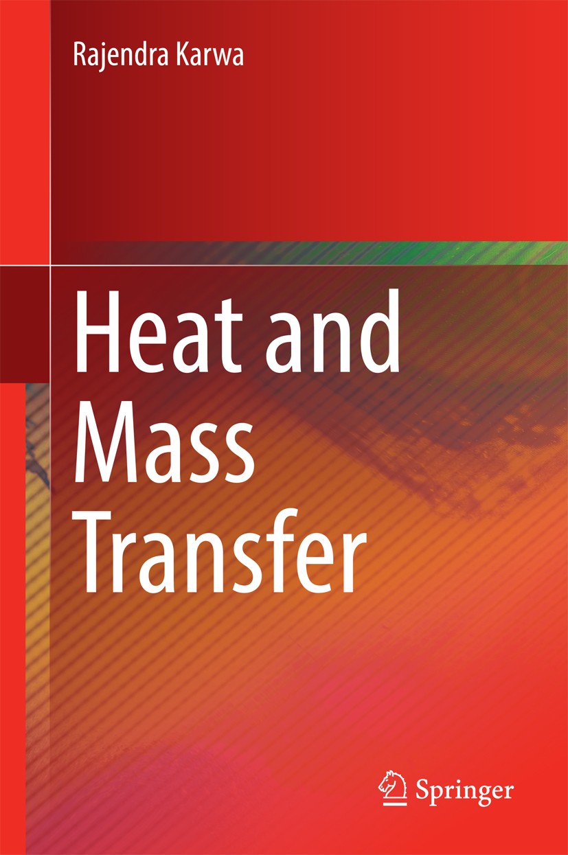 Titlebook: Heat and Mass Transfer; Rajendra Karwa Textbook 20171st edition Springer Science+Business Media Singapore 2017 Heat transfer.Heat and mass Titlebook: Heat and Mass Transfer; Rajendra Karwa Textbook 20171st edition Springer Science+Business Media Singapore 2017 Heat transfer.Heat and mass