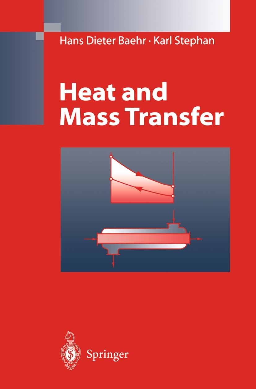 Titlebook: Heat and Mass Transfer; Hans Dieter Baehr,Karl Stephan Textbook 19981st edition Springer-Verlag Berlin Heidelberg 1998 Diffusion.convectiv Titlebook: Heat and Mass Transfer; Hans Dieter Baehr,Karl Stephan Textbook 19981st edition Springer-Verlag Berlin Heidelberg 1998 Diffusion.convectiv