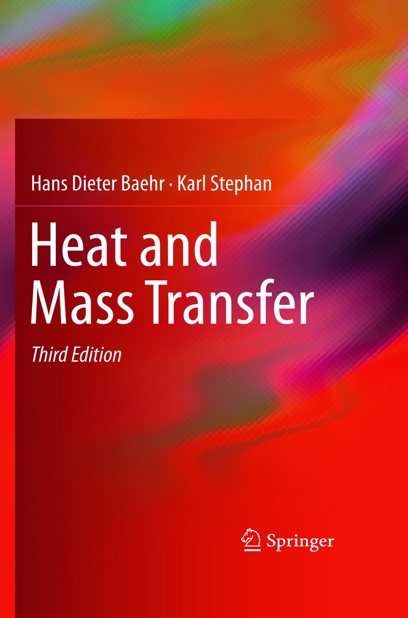 Titlebook: Heat and Mass Transfer; Hans Dieter Baehr,Karl Stephan Textbook 20113rd edition Springer-Verlag Berlin Heidelberg 2011 convective heat tra Titlebook: Heat and Mass Transfer; Hans Dieter Baehr,Karl Stephan Textbook 20113rd edition Springer-Verlag Berlin Heidelberg 2011 convective heat tra