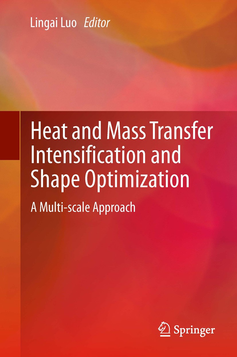 Titlebook: Heat andMass Transfer Intensification and Shape Optimization; A Multi-scale Approa Lingai Luo Book 2013 Springer-Verlag London 2013 Design Titlebook: Heat andMass Transfer Intensification and Shape Optimization; A Multi-scale Approa Lingai Luo Book 2013 Springer-Verlag London 2013 Design