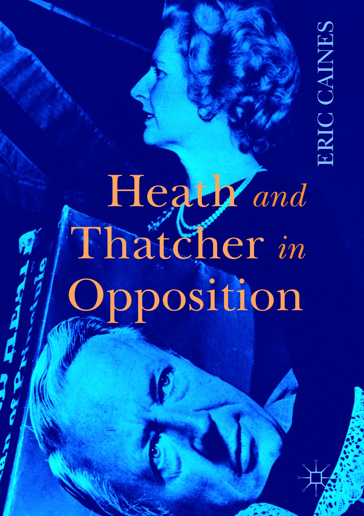 Titlebook: Heath and Thatcher in Opposition; Eric Caines Book 2017 The Editor(s) (if applicable) and The Author(s) 2017 Margaret Thatcher.Ted Heath.C Titlebook: Heath and Thatcher in Opposition; Eric Caines Book 2017 The Editor(s) (if applicable) and The Author(s) 2017 Margaret Thatcher.Ted Heath.C