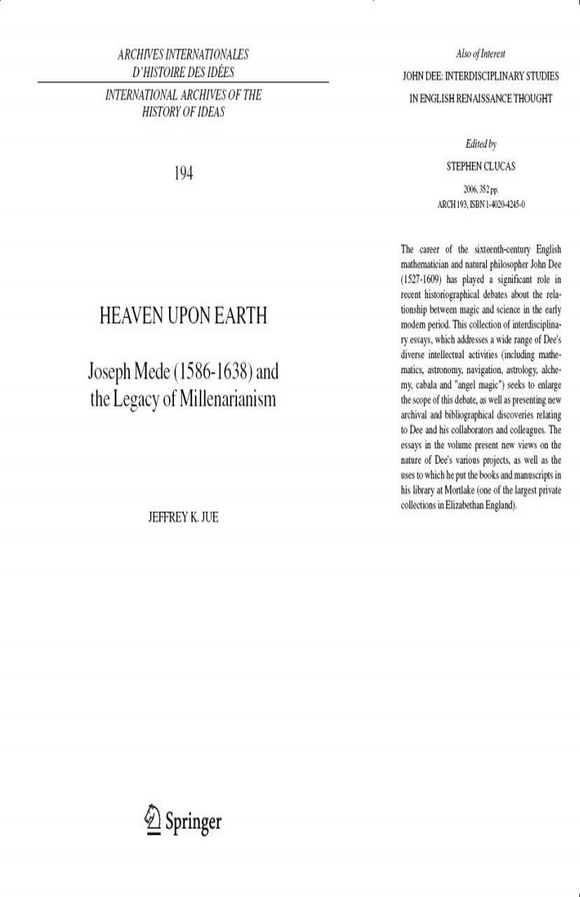 Titlebook: Heaven Upon Earth; Joseph Mede (1586-16 Jeffrey K. Jue Book 2006 Springer Science+Business Media B.V. 2006 Apocalypse.Apocalypticism.Eschat Titlebook: Heaven Upon Earth; Joseph Mede (1586-16 Jeffrey K. Jue Book 2006 Springer Science+Business Media B.V. 2006 Apocalypse.Apocalypticism.Eschat