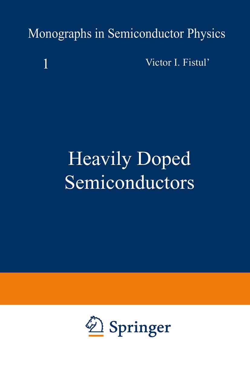 Titlebook: Heavily Doped Semiconductors; Victor I. Fistul’ Book 1969 Springer Science+Business Media New York 1969 Doping.crystal.electron.growth.pap Titlebook: Heavily Doped Semiconductors; Victor I. Fistul’ Book 1969 Springer Science+Business Media New York 1969 Doping.crystal.electron.growth.pap