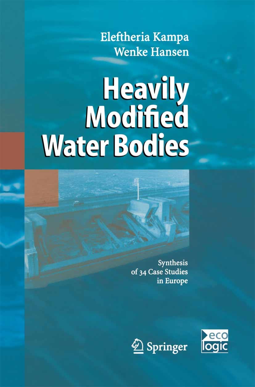 Titlebook: Heavily Modified Water Bodies; Synthesis of 34 Case Eleftheria Kampa,Wenke Hansen Book 2004 Springer-Verlag Berlin Heidelberg 2004 EU Water Titlebook: Heavily Modified Water Bodies; Synthesis of 34 Case Eleftheria Kampa,Wenke Hansen Book 2004 Springer-Verlag Berlin Heidelberg 2004 EU Water