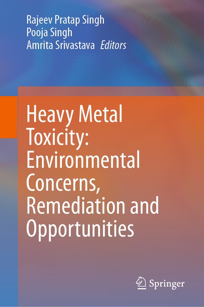Titlebook: Heavy Metal Toxicity: Environmental Concerns, Remediation and Opportunities; Rajeev Pratap Singh,Pooja Singh,Amrita Srivastava Book 2023 T Titlebook: Heavy Metal Toxicity: Environmental Concerns, Remediation and Opportunities; Rajeev Pratap Singh,Pooja Singh,Amrita Srivastava Book 2023 T