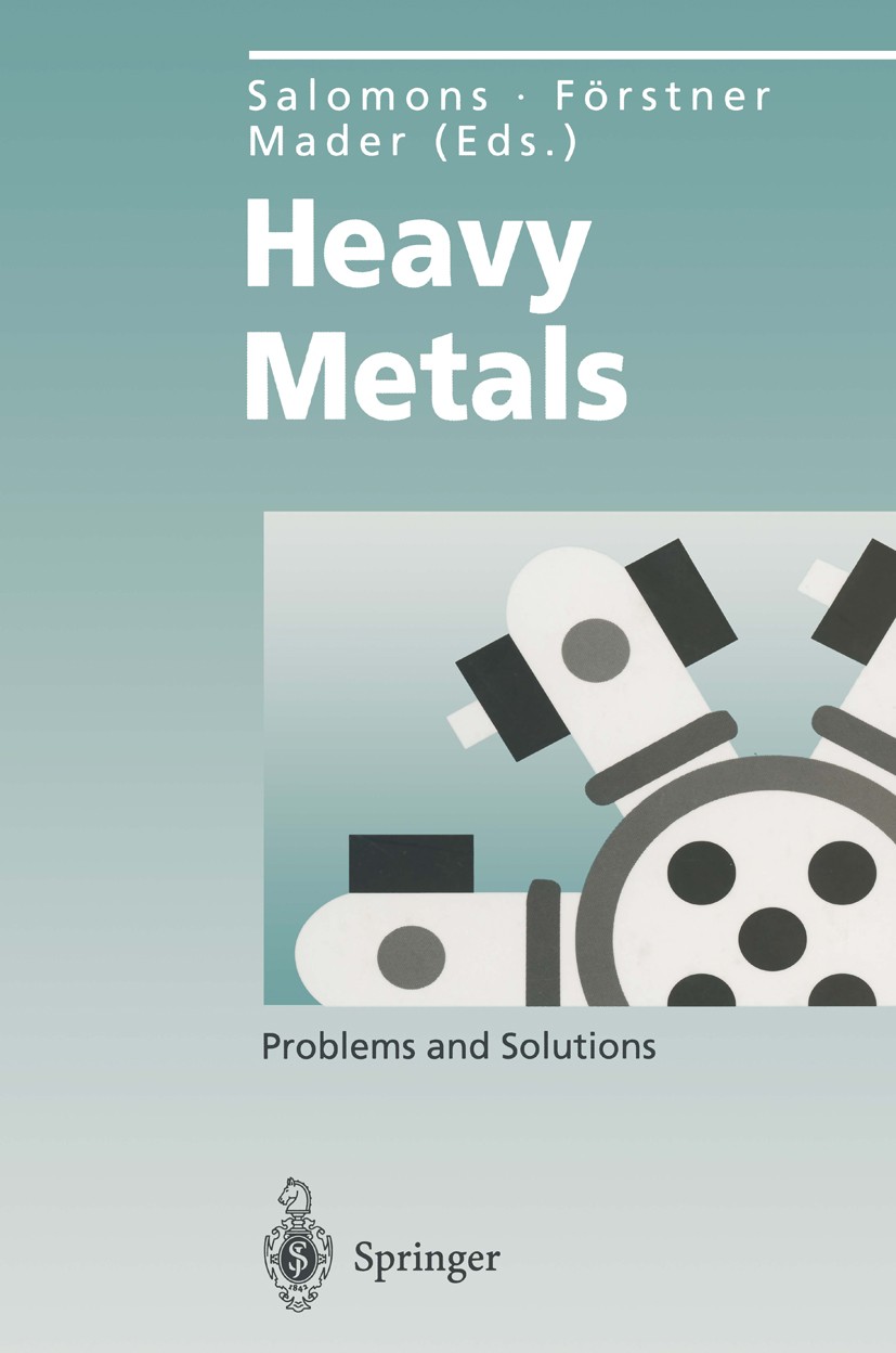 Titlebook: Heavy Metals; Problems and Solutio Ulrich Förstner,Wim Salomons,Pavel Mader Book 1995 Springer-Verlag Berlin Heidelberg 1995 case studies.e Titlebook: Heavy Metals; Problems and Solutio Ulrich Förstner,Wim Salomons,Pavel Mader Book 1995 Springer-Verlag Berlin Heidelberg 1995 case studies.e