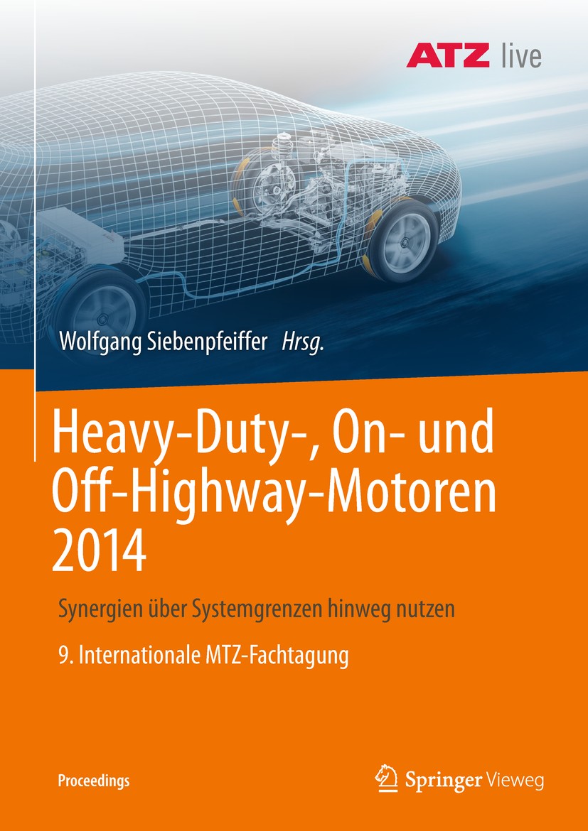 Titlebook: Heavy-Duty-, On- und Off-Highway-Motoren 2014; Synergien über Syste Wolfgang Siebenpfeiffer Conference proceedings 2019 Der/die Herausgeber Titlebook: Heavy-Duty-, On- und Off-Highway-Motoren 2014; Synergien über Syste Wolfgang Siebenpfeiffer Conference proceedings 2019 Der/die Herausgeber