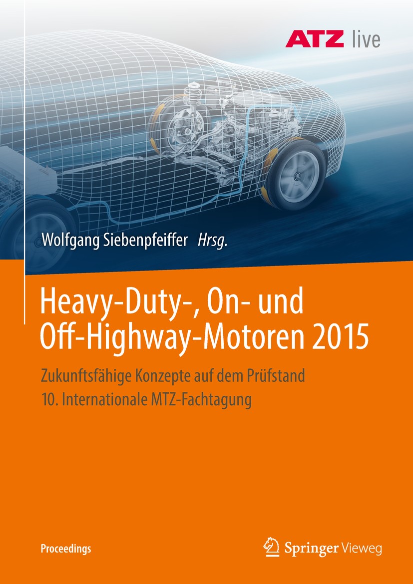 Titlebook: Heavy-Duty-, On- und Off-Highway-Motoren 2015; Zukunftsfähige Konze Wolfgang Siebenpfeiffer Conference proceedings 2018 Der/die Herausgeber Titlebook: Heavy-Duty-, On- und Off-Highway-Motoren 2015; Zukunftsfähige Konze Wolfgang Siebenpfeiffer Conference proceedings 2018 Der/die Herausgeber
