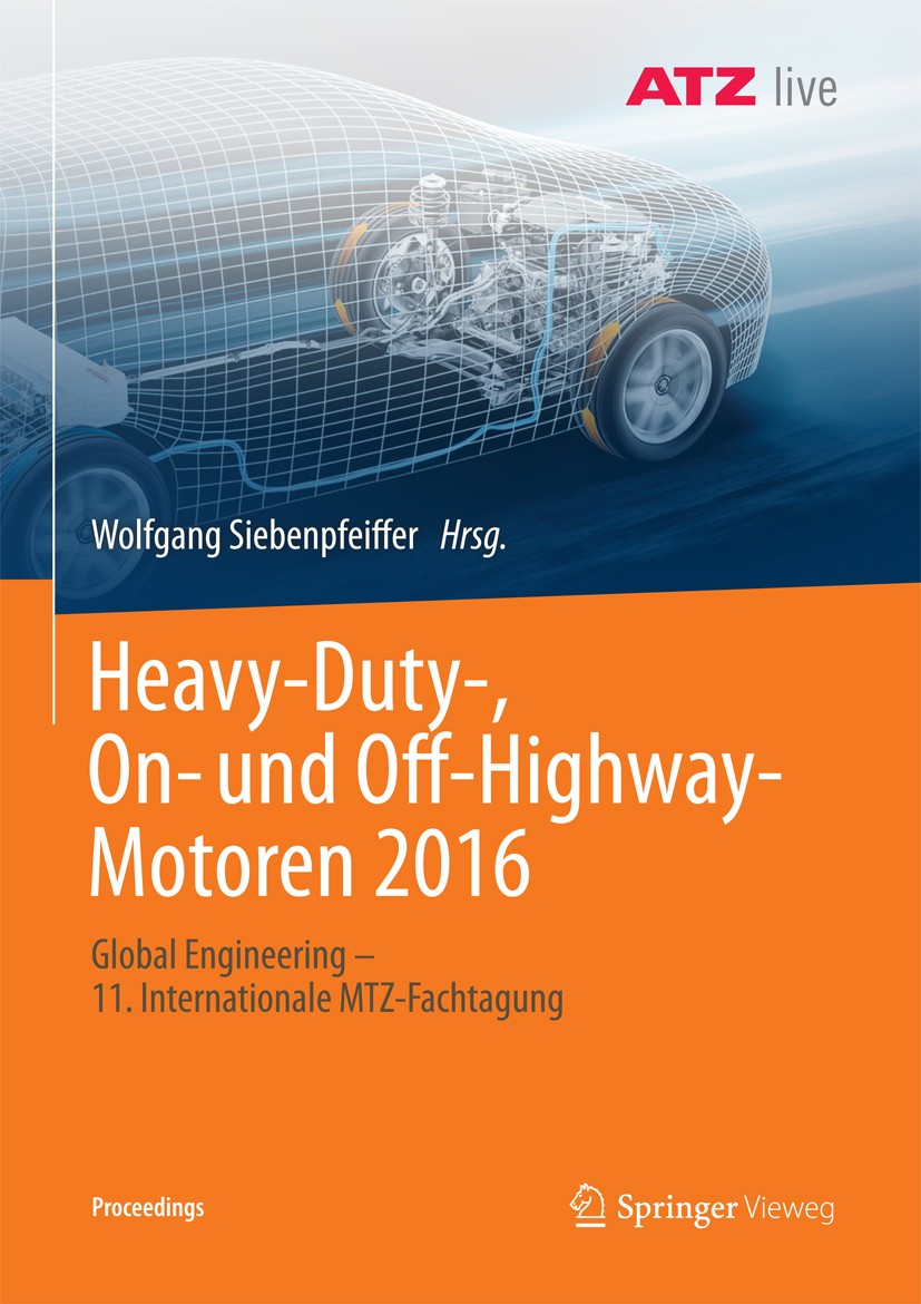 Titlebook: Heavy-Duty-, On- und Off-Highway-Motoren 2016; Global Engineering - Wolfgang Siebenpfeiffer Conference proceedings 2017 Springer Fachmedien Titlebook: Heavy-Duty-, On- und Off-Highway-Motoren 2016; Global Engineering - Wolfgang Siebenpfeiffer Conference proceedings 2017 Springer Fachmedien