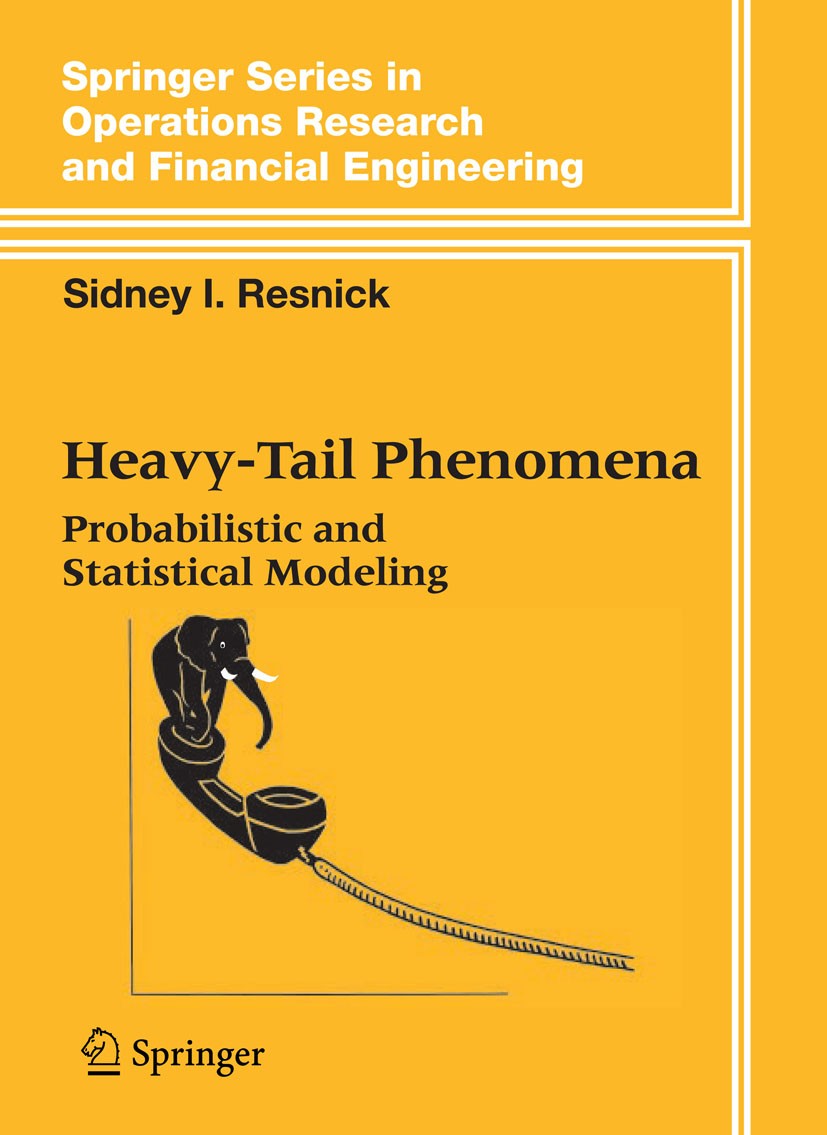 Titlebook: Heavy-Tail Phenomena; Probabilistic and St Sidney I. Resnick Textbook 20071st edition Springer-Verlag New York 2007 Analysis.Fitting.Poisso Titlebook: Heavy-Tail Phenomena; Probabilistic and St Sidney I. Resnick Textbook 20071st edition Springer-Verlag New York 2007 Analysis.Fitting.Poisso