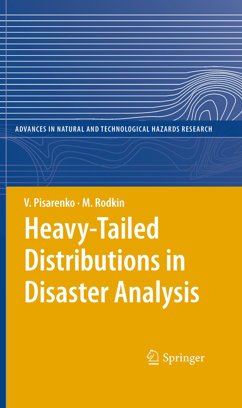 Titlebook: Heavy-Tailed Distributions in Disaster Analysis; V. Pisarenko,M. Rodkin Book 2010 Springer Science+Business Media B.V. 2010 Analysis.Earth Titlebook: Heavy-Tailed Distributions in Disaster Analysis; V. Pisarenko,M. Rodkin Book 2010 Springer Science+Business Media B.V. 2010 Analysis.Earth