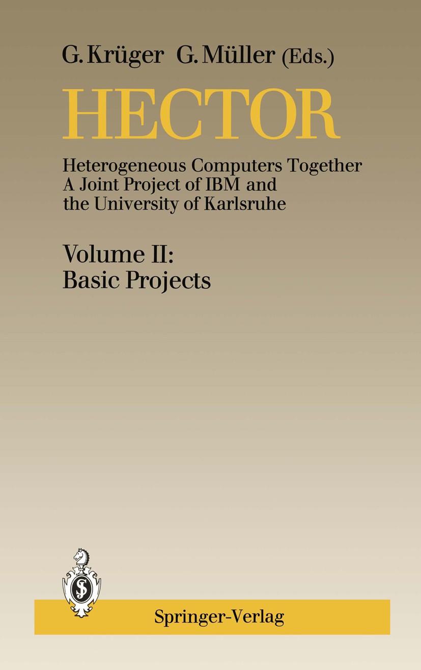 Titlebook: Hector; Heterogeneous Comput G. Krüger,G. Müller Conference proceedings 1988 Springer-Verlag Berlin Heidelberg 1988 Internet.communication Titlebook: Hector; Heterogeneous Comput G. Krüger,G. Müller Conference proceedings 1988 Springer-Verlag Berlin Heidelberg 1988 Internet.communication