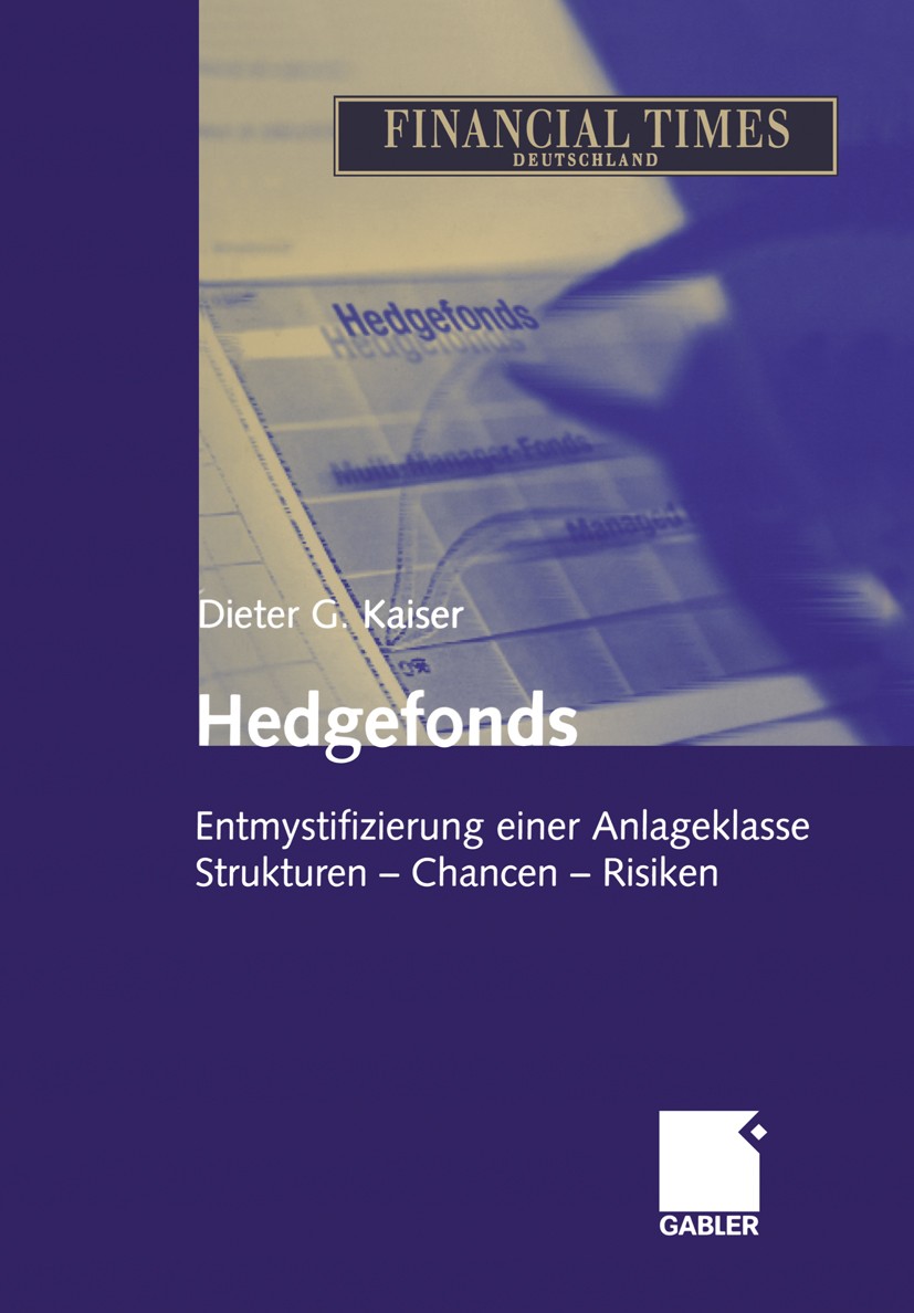 Titlebook: Hedgefonds; Entmystifizierung ei Dieter G. Kaiser Book 20041st edition Springer Fachmedien Wiesbaden 2004 Alternative Investment.Alternativ Titlebook: Hedgefonds; Entmystifizierung ei Dieter G. Kaiser Book 20041st edition Springer Fachmedien Wiesbaden 2004 Alternative Investment.Alternativ