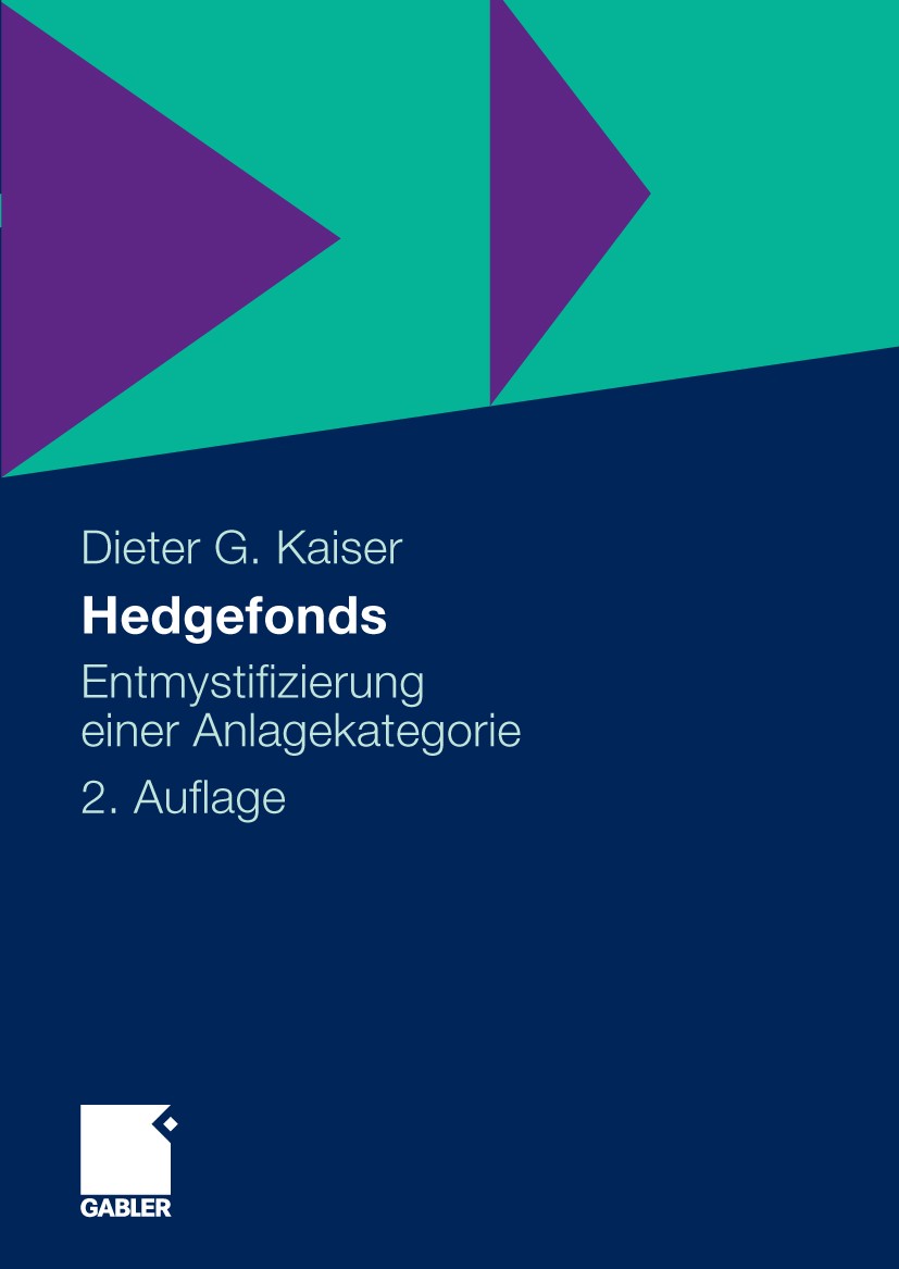 Titlebook: Hedgefonds; Entmystifizierung ei Dieter G. Kaiser Book 2009Latest edition Gabler Verlag | Springer Fachmedien Wiesbaden GmbH, Wiesbaden 200 Titlebook: Hedgefonds; Entmystifizierung ei Dieter G. Kaiser Book 2009Latest edition Gabler Verlag | Springer Fachmedien Wiesbaden GmbH, Wiesbaden 200