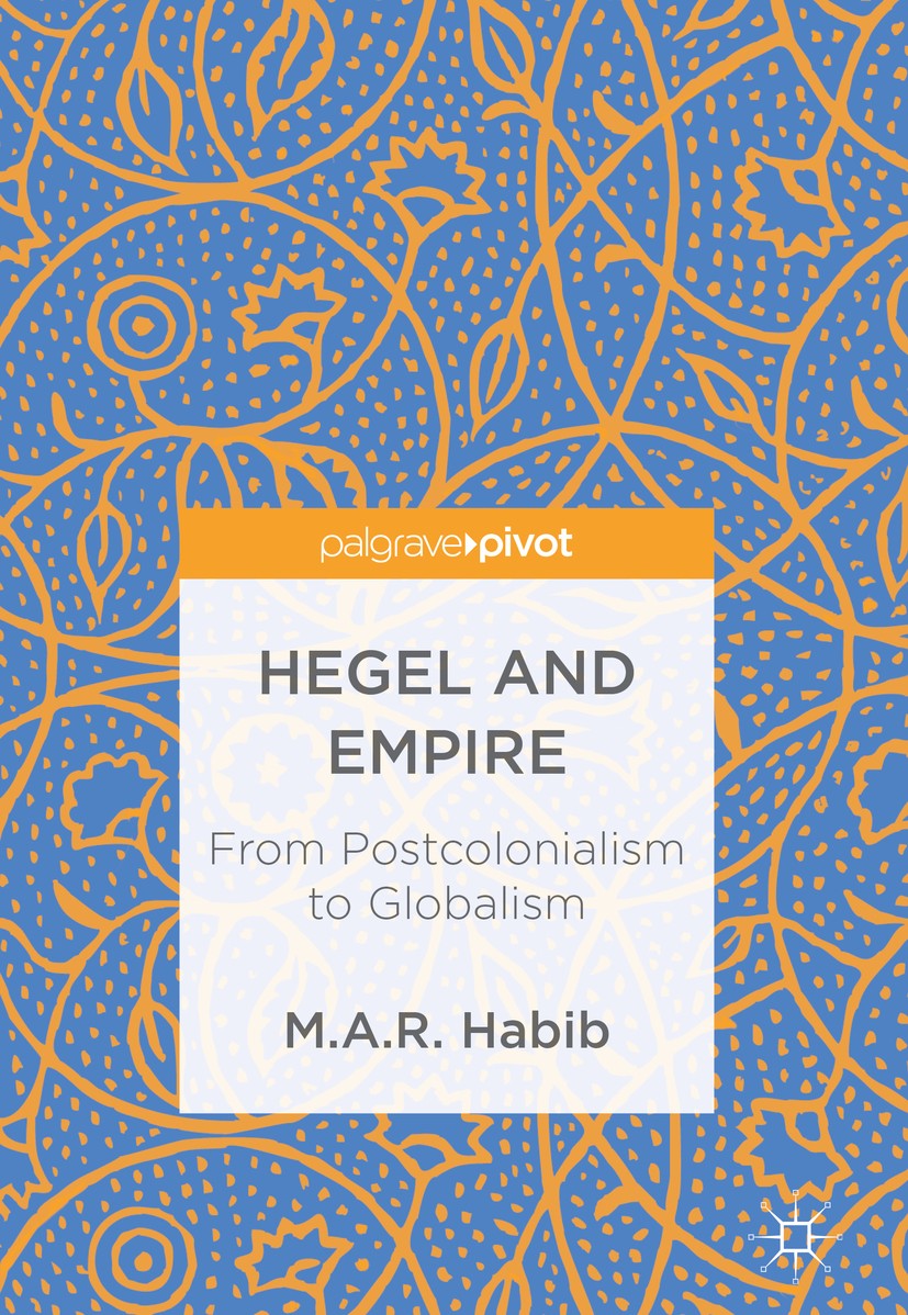 Titlebook: Hegel and Empire; From Postcolonialism M.A.R. Habib Book 2017 The Editor(s) (if applicable) and The Author(s) 2017 Hegel.postcolonialism.gl Titlebook: Hegel and Empire; From Postcolonialism M.A.R. Habib Book 2017 The Editor(s) (if applicable) and The Author(s) 2017 Hegel.postcolonialism.gl