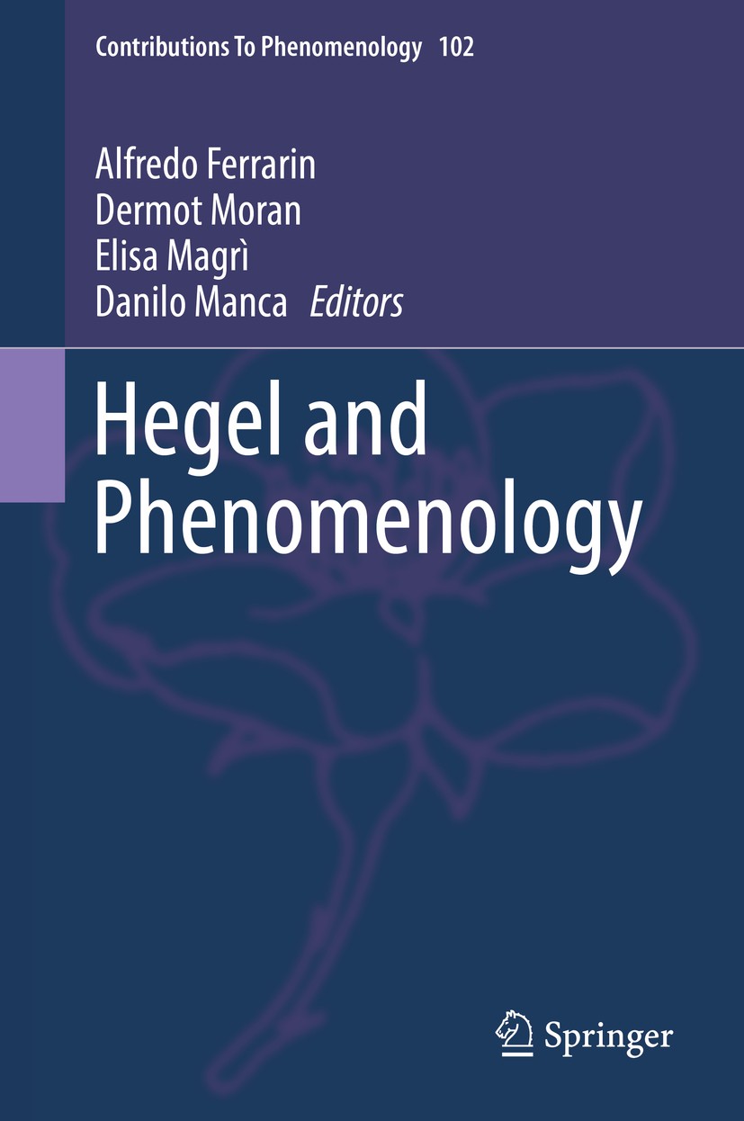 Titlebook: Hegel and Phenomenology; Alfredo Ferrarin,Dermot‘Moran,Danilo Manca Book 2019 Springer Nature Switzerland AG 2019 Classical German Philoso Titlebook: Hegel and Phenomenology; Alfredo Ferrarin,Dermot‘Moran,Danilo Manca Book 2019 Springer Nature Switzerland AG 2019 Classical German Philoso