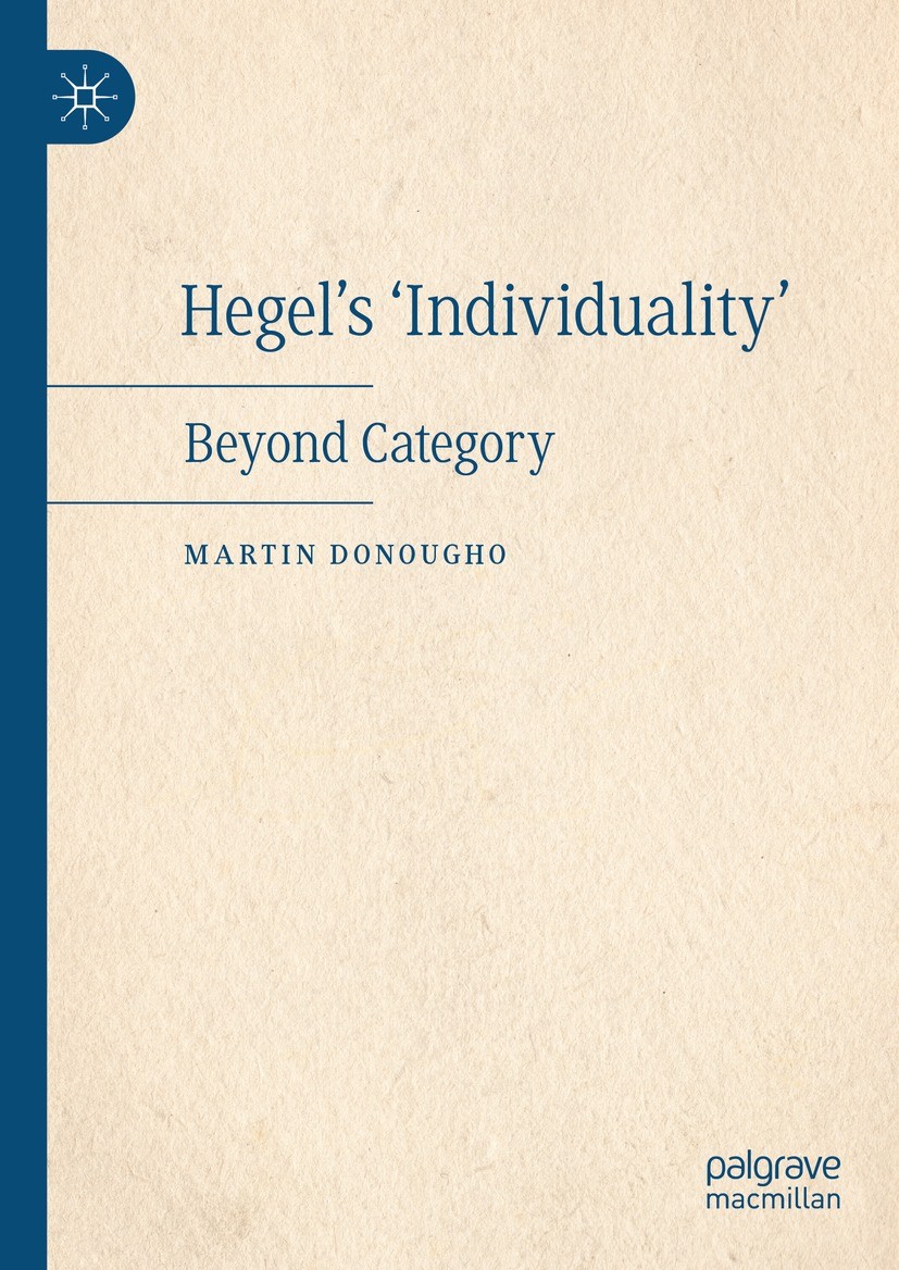 Titlebook: Hegel‘s ‘Individuality‘; Beyond Category Martin Donougho Book 2023 The Editor(s) (if applicable) and The Author(s), under exclusive license Titlebook: Hegel‘s ‘Individuality‘; Beyond Category Martin Donougho Book 2023 The Editor(s) (if applicable) and The Author(s), under exclusive license