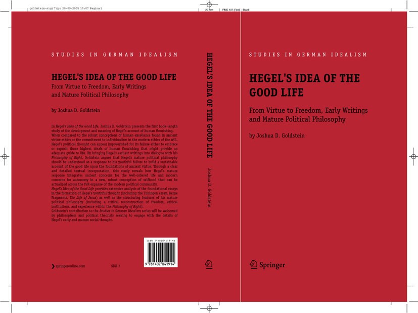 Titlebook: Hegel‘s Idea of the Good Life; From Virtue to Freed Joshua D. Goldstein Book 2006 Springer Science+Business Media B.V. 2006 Early Writings. Titlebook: Hegel‘s Idea of the Good Life; From Virtue to Freed Joshua D. Goldstein Book 2006 Springer Science+Business Media B.V. 2006 Early Writings.
