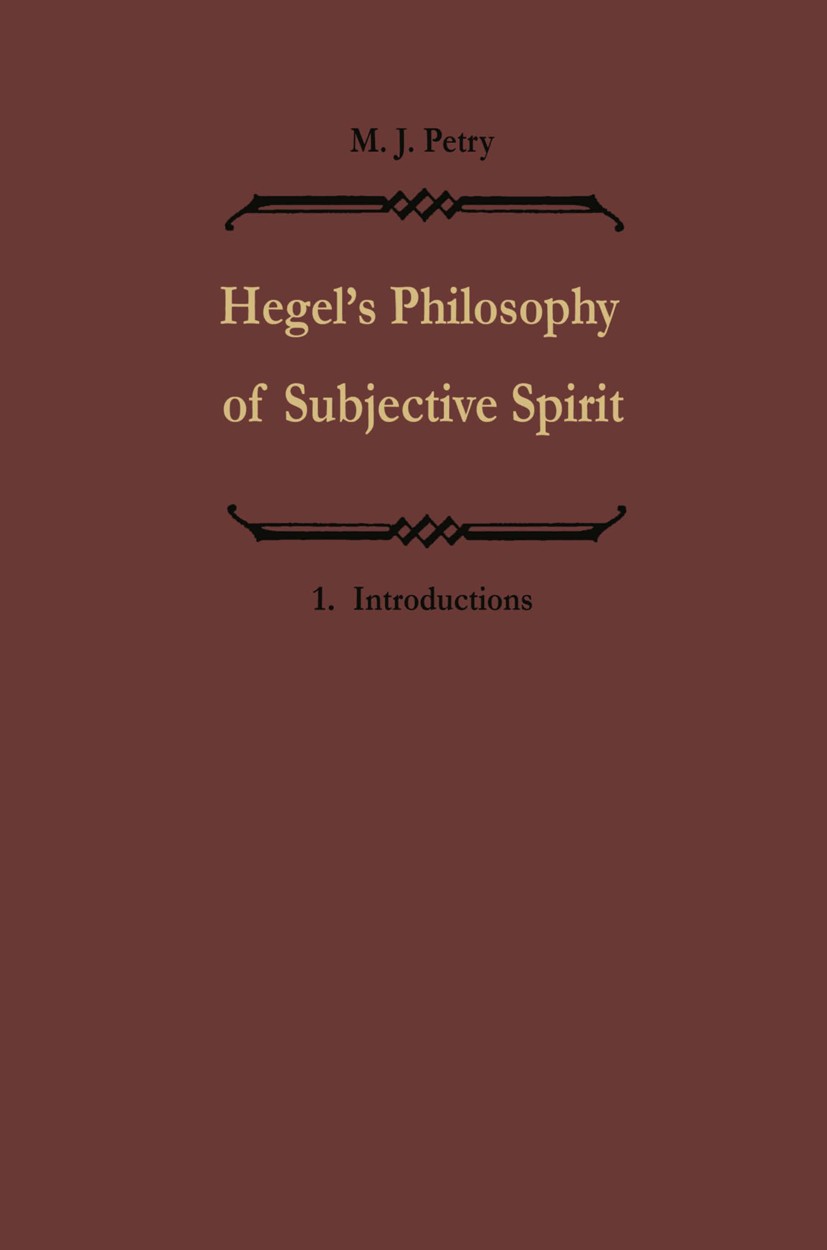 Titlebook: Hegels Philosophie des subjektiven Geistes / Hegel’s Philosophy of Subjective Spirit; Band I / Volume I M. J. Petry Book 1978 D. Reidel Pub Titlebook: Hegels Philosophie des subjektiven Geistes / Hegel’s Philosophy of Subjective Spirit; Band I / Volume I M. J. Petry Book 1978 D. Reidel Pub