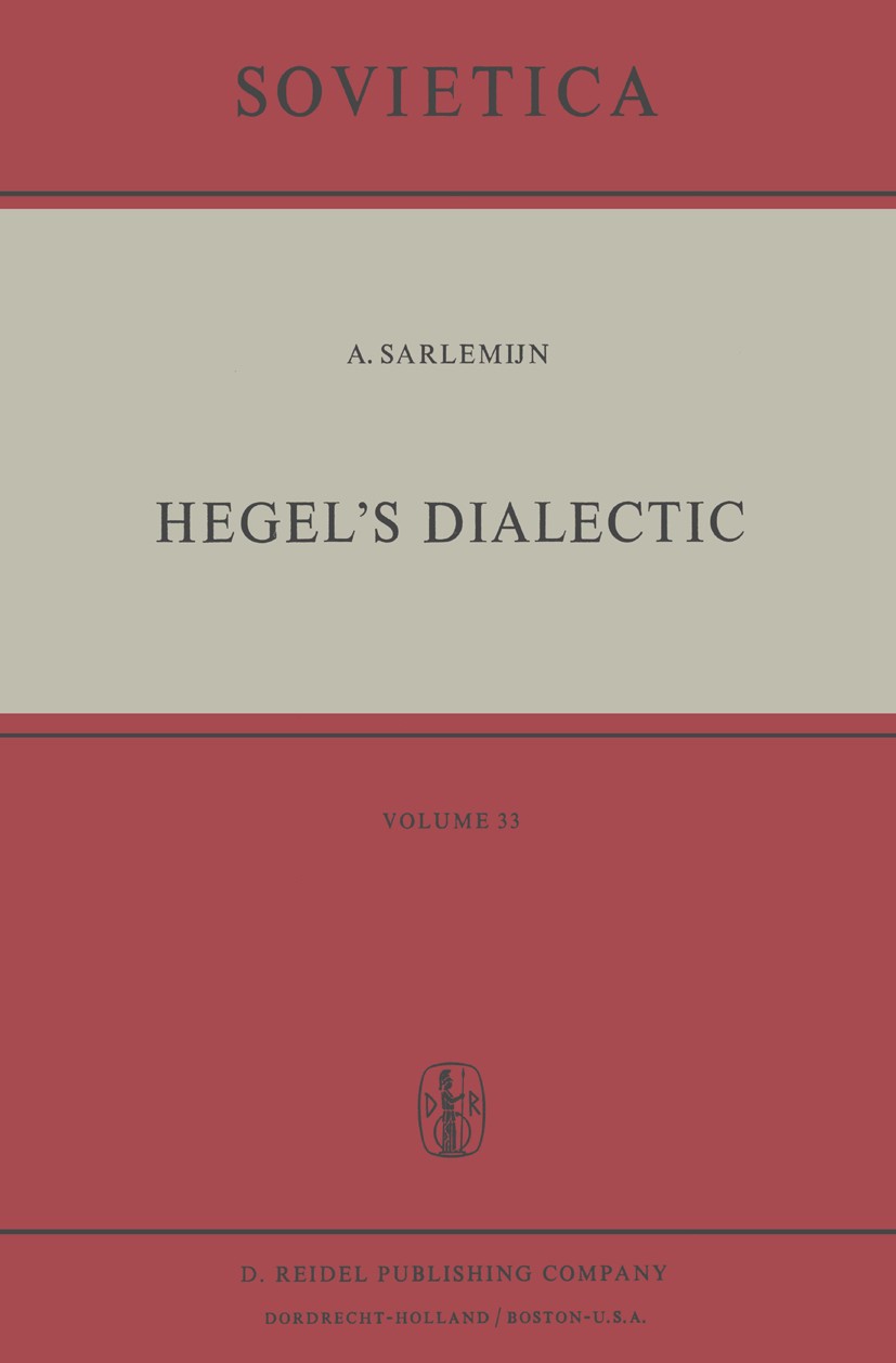 Titlebook: Hegel’s Dialectic; Translated from the Andries Sarlemijn Book 1975 D. Reidel Publishing Company, Dordrecht, Holland 1975 Dialectic.Georg F Titlebook: Hegel’s Dialectic; Translated from the Andries Sarlemijn Book 1975 D. Reidel Publishing Company, Dordrecht, Holland 1975 Dialectic.Georg F