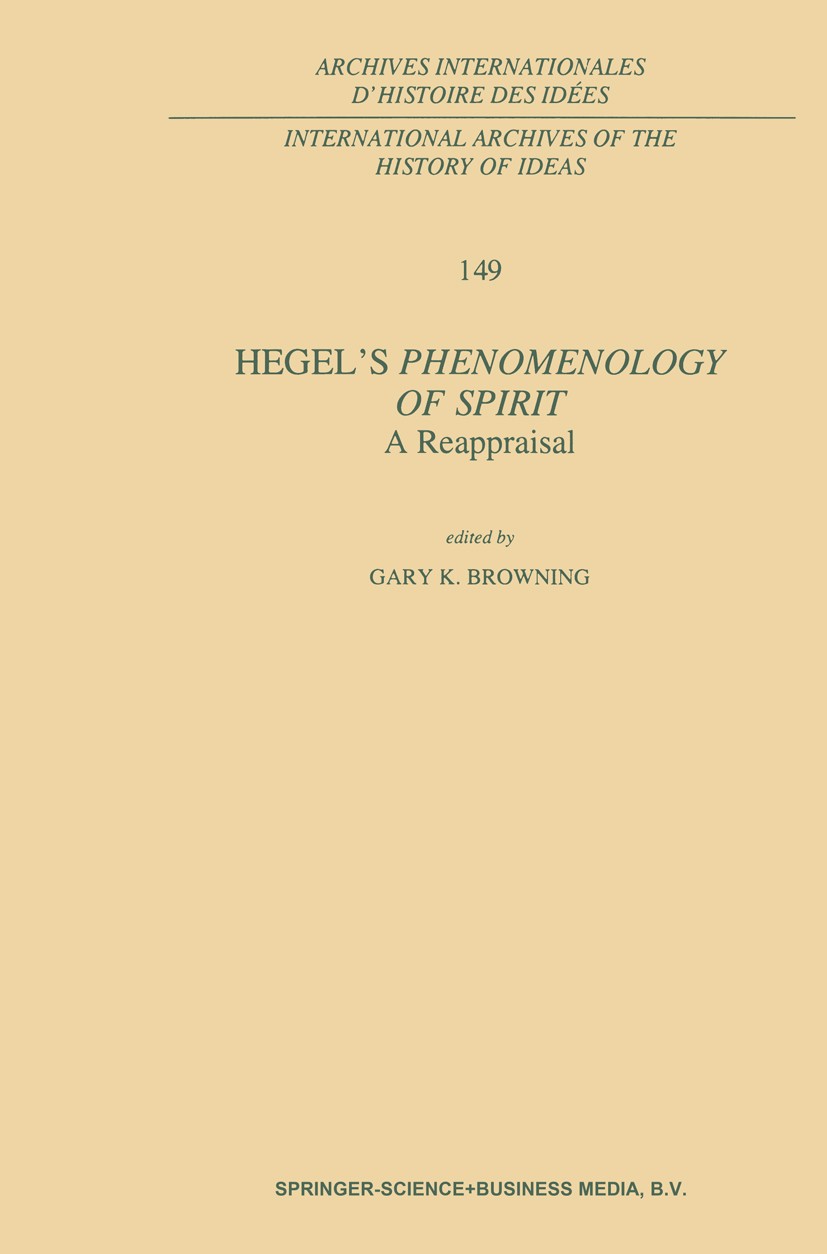 Titlebook: Hegel’s Phenomenology of Spirit: A Reappraisal; Gary K. Browning Book 1997 Springer Science+Business Media Dordrecht 1997 Dialectic.Georg Titlebook: Hegel’s Phenomenology of Spirit: A Reappraisal; Gary K. Browning Book 1997 Springer Science+Business Media Dordrecht 1997 Dialectic.Georg